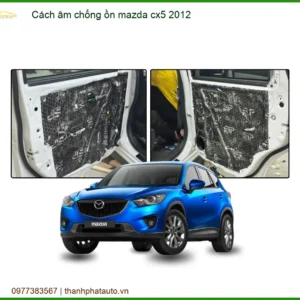 Cách âm chống ồn Mazda CX5 2012 - Trung Tâm Lắp Đặt Cách Âm Uy Tín TPHCM