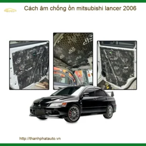 Cách Âm Chống Ồn Mitsubishi Lancer 2006 - Địa Chỉ Lắp Đặt Uy Tín TPHCM
