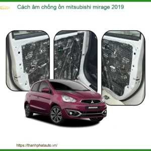 Cách âm chống ồn Mitsubishi Mirage 2019 - Địa Chỉ Lắp Đặt Uy Tín TPHCM