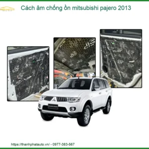 Cách âm chống ồn Mitsubishi Pajero 2013 - Địa Chỉ Lắp Đặt Uy Tín TPHCM