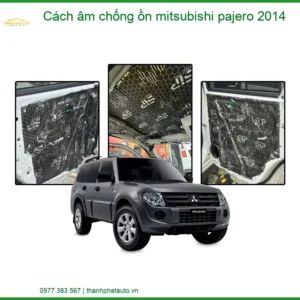 Cách Âm Chống Ồn Mitsubishi Pajero 2014 - Địa Chỉ Lắp Đặt Uy Tín TPHCM