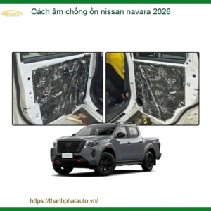 Cách Âm Chống Ồn Nissan Navara 2026 - Trung Tâm Lắp Đặt Uy Tín TPHCM