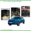 Vật Liệu Cách Âm Chống Ồn Peugeot 2008 2026 - Địa Chỉ Nâng Cấp Chính Hãng TPHCM