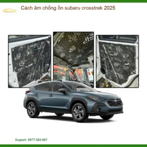 Cách Âm Chống Ồn Subaru Crosstrek 2025 - Nơi Lắp Đặt Uy Tín TPHCM