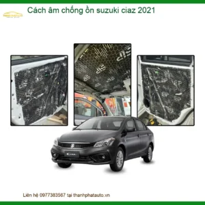 Cách Âm Chống Ồn Suzuki Ciaz 2021 - Trung Tâm Lắp Đặt Cách Âm Chính Hãng TPHCM