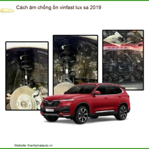 Cách âm chống ồn Vinfast Lux SA 2019 - Trung Tâm Thi Công Chính Hãng TPHCM