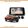 Camera 360 độ Ford Wildtrak 2021 - Trung Tâm Gắn Uy Tín TPHCM