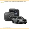 Camera Hành Trình Chevrolet Orlando 2013 - Địa Chỉ Lắp Đặt Uy Tín TPHCM