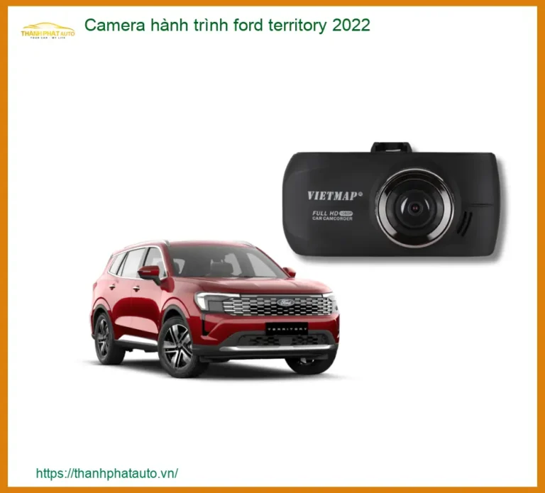 Camera hành trình Ford Territory 2022 - Địa Chỉ Lắp Đặt Uy Tín TPHCM