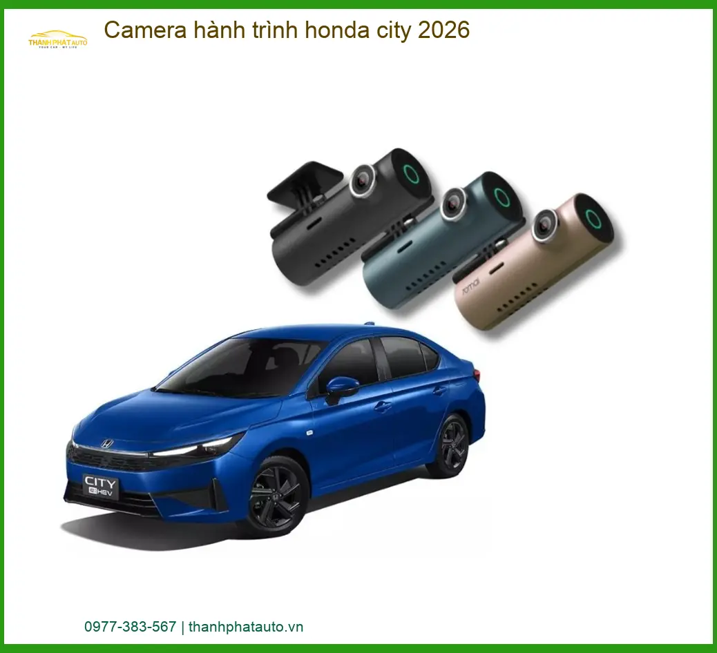 Camera Hành Trình Honda City 2026 - Địa Chỉ Lắp Đặt Uy Tín TPHCM
