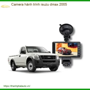 Camera Hành Trình Isuzu D-max 2005 Chính Hãng - Địa Chỉ Lắp Đặt Uy Tín TPHCM