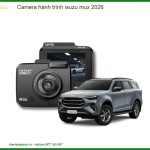 Camera hành trình cho Isuzu Mu-X 2026 - Địa Chỉ Lắp Đặt Uy Tín TPHCM