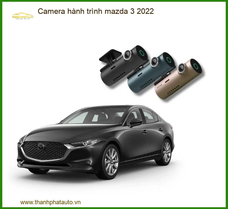 Camera Hành Trình Mazda 3 2022 - Địa Chỉ Lắp Đặt Uy Tín Giá Tốt TPHCM
