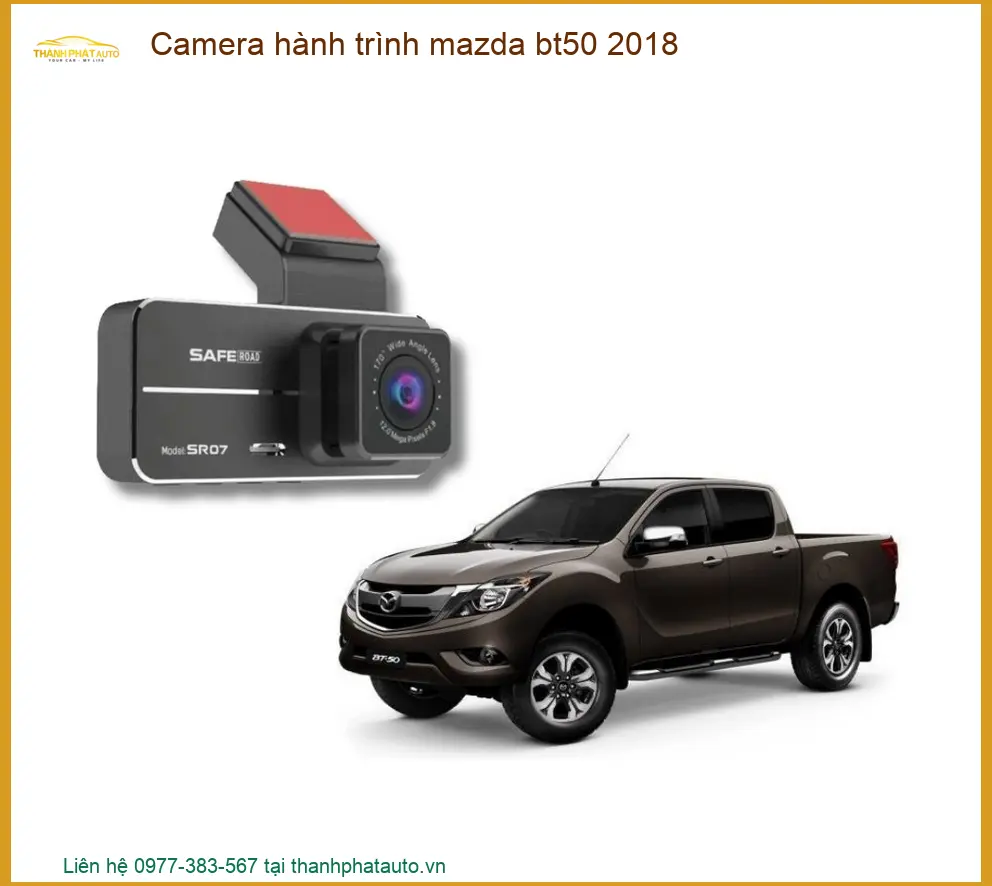 Camera Hành Trình Mazda BT50 2018 - Địa Chỉ Lắp Đặt Uy Tín TPHCM