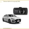 Camera hành trình MG MG5 2022 - Địa Chỉ Lắp Đặt Uy Tín, Chính Hãng TPHCM