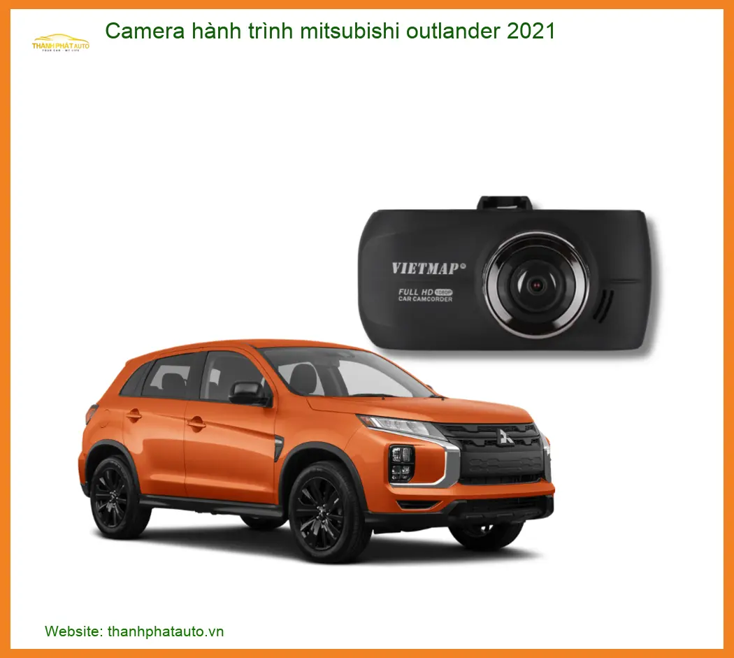 Camera Hành Trình Mitsubishi Outlander 2021 - Trung Tâm Lắp Đặt Uy Tín TPHCM