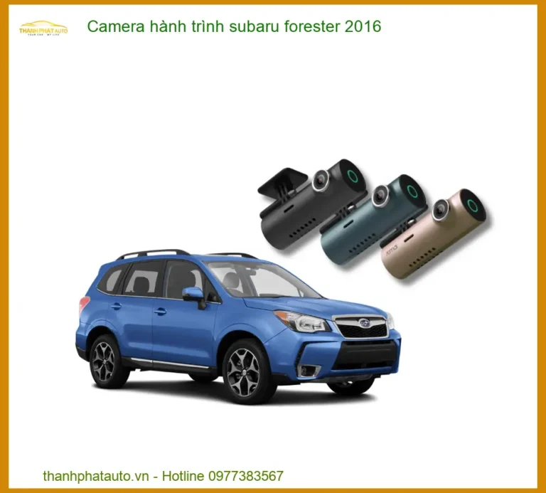 Camera Hành Trình Subaru Forester 2016 - Địa Chỉ Gắn Chính Hãng Uy Tín TPHCM