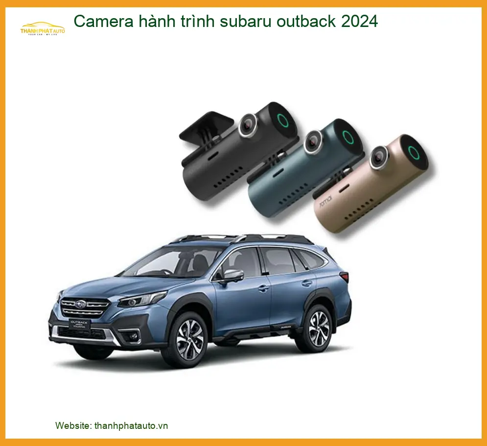 Camera hành trình Subaru Outback 2024 | Nơi Nâng Cấp Giá Tốt TPHCM