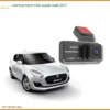 Camera Hành Trình Suzuki Swift 2017 - Địa Chỉ Lắp Đặt Uy Tín TPHCM