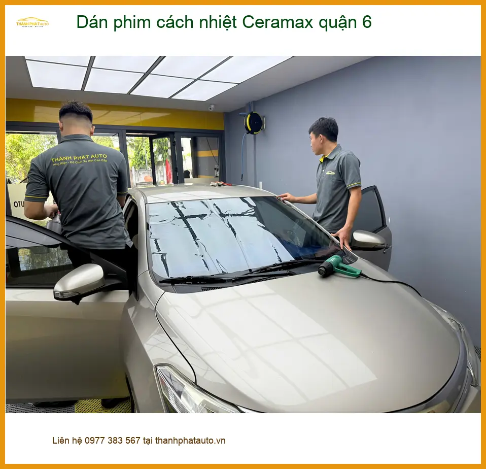 Trung Tâm Dán Phim Cách Nhiệt Ô Tô Ceramax Tại Quận 6 - Thi Công Chuyên Nghiệp