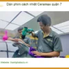 Trung Tâm Dán Phim Cách Nhiệt Ô Tô Ceramax quận 7 - Thi Công Chuyên Nghiệp