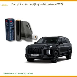 Dán Phim Cách Nhiệt Hyundai Palisade 2024 - Trung Tâm Gắn Chính Hãng TPHCM