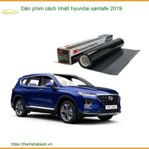 Dán Phim Cách Nhiệt Hyundai Santafe 2019 - Địa Chỉ Lắp Đặt Uy Tín TPHCM