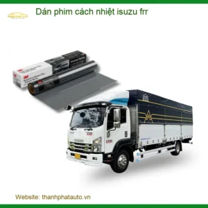 Dán Phim Cách Nhiệt Isuzu FRR - Địa Chỉ Lắp Đặt Uy Tín TPHCM