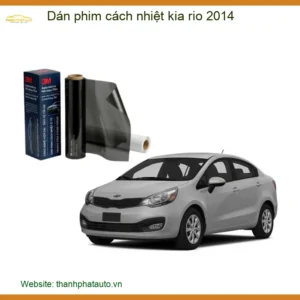 Dán Phim Cách Nhiệt Kia Rio 2014 - Địa Chỉ Lắp Đặt Chính Hãng TPHCM