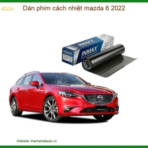 Dán Phim Cách Nhiệt Mazda 6 2022 - Địa Chỉ Lắp Đặt Uy Tín TPHCM