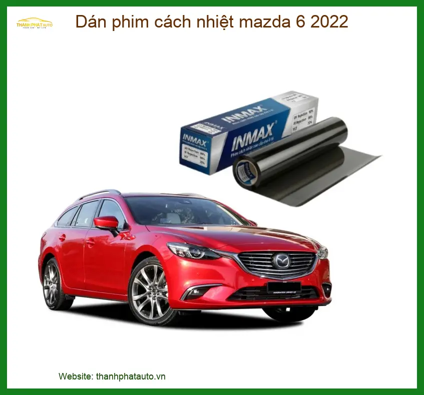 Dán Phim Cách Nhiệt Mazda 6 2022 - Địa Chỉ Lắp Đặt Uy Tín TPHCM