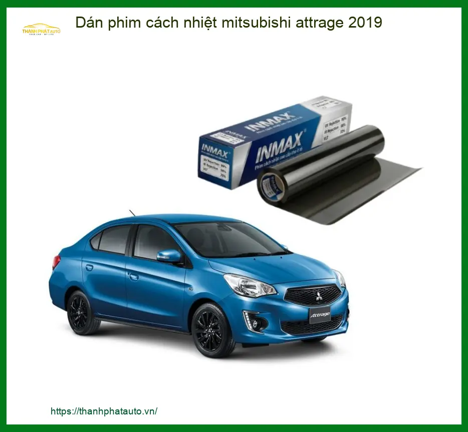 Dán Phim Cách Nhiệt Mitsubishi Attrage 2019 - Trung Tâm Gắn Chính Hãng TPHCM
