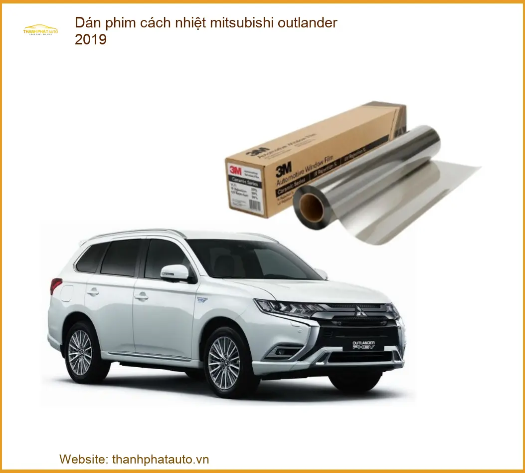 Dán Phim Cách Nhiệt Mitsubishi Outlander 2019 - Trung Tâm Lắp Đặt Uy Tín TPHCM