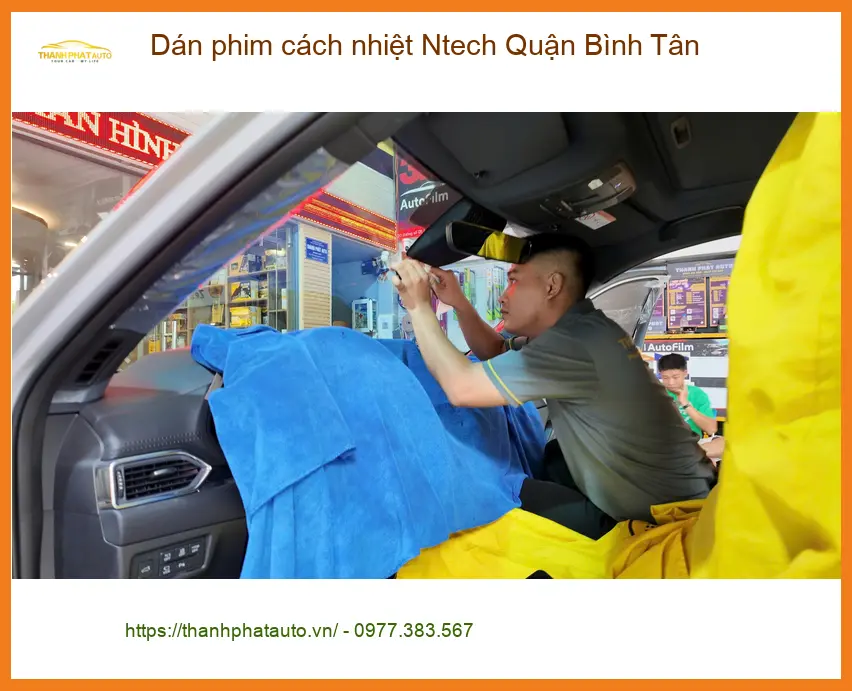 Dịch Vụ Dán Phim Cách Nhiệt Ô Tô Ntech Quận Bình Tân - Lắp Đặt Uy Tín TPHCM