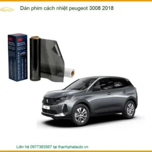 Dán Phim Cách Nhiệt Peugeot 3008 2018 - Địa Chỉ Lắp Đặt Uy Tín TPHCM