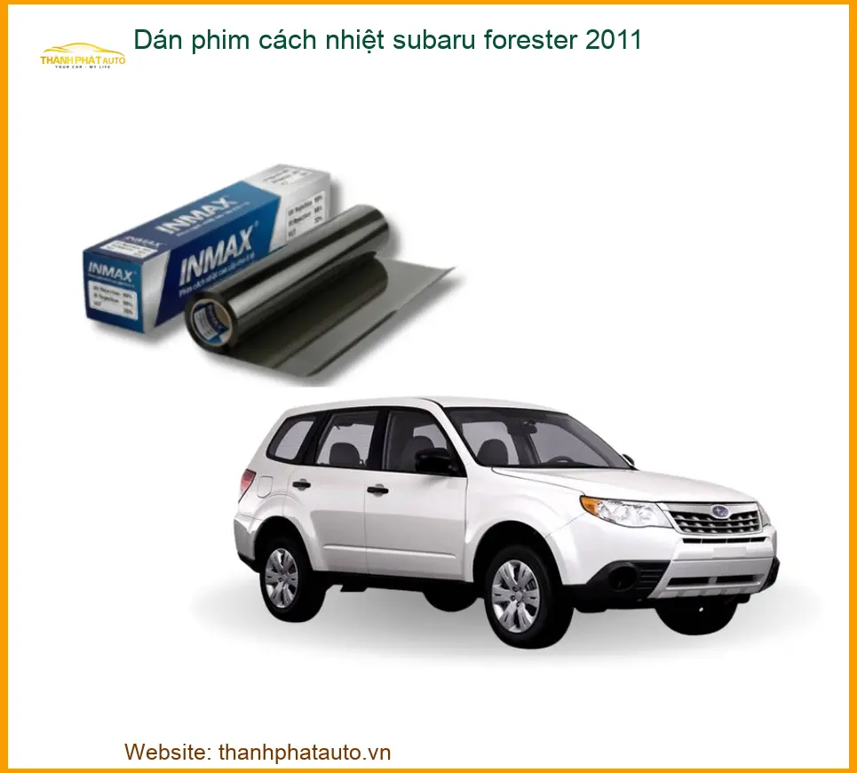 Dán Phim Cách Nhiệt Subaru Forester 2011 - Địa Chỉ Lắp Đặt Uy Tín TPHCM