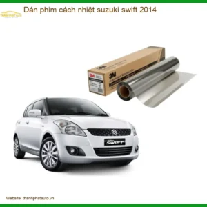 Dán phim cách nhiệt Suzuki Swift 2014 - Đơn Vị Nâng Cấp Cao Cấp TPHCM