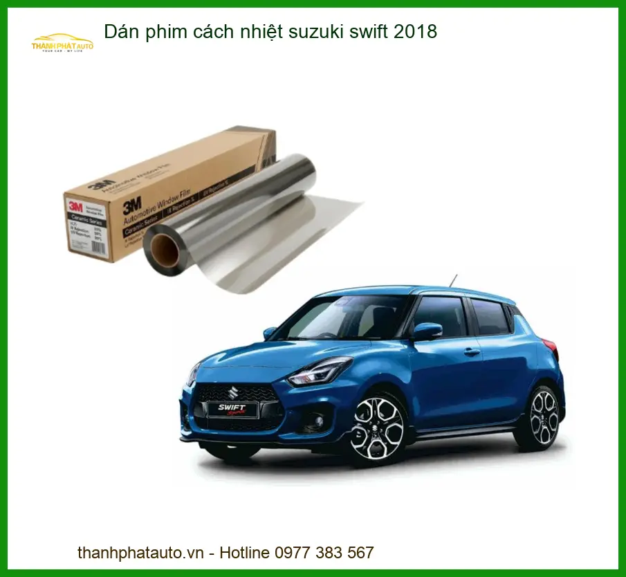 Dán Phim Cách Nhiệt Suzuki Swift 2018 - Địa Chỉ Lắp Đặt Uy Tín TPHCM