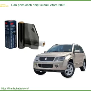 Dán Phim Cách Nhiệt Suzuki Vitara 2006 - Địa Chỉ Lắp Đặt Uy Tín TPHCM