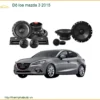 Dịch Vụ Độ Loa Âm Thanh Cho Xe Mazda 3 2015 - Địa Chỉ Nâng Cấp Uy Tín TPHCM