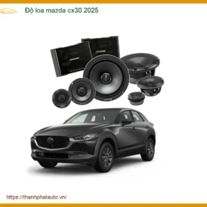 Độ Loa Mazda CX30 2025 - Trung Tâm Chuyên Nâng Cấp Loa Xe Uy Tín TPHCM