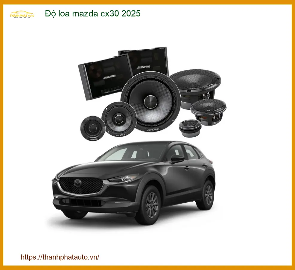 Độ Loa Mazda CX30 2025 - Trung Tâm Chuyên Nâng Cấp Loa Xe Uy Tín TPHCM