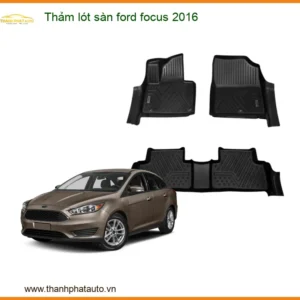 Thảm Lót Sàn Ford Focus 2016 - Trung Tâm Lắp Đặt Uy Tín, Giá Tốt Tại TPHCM