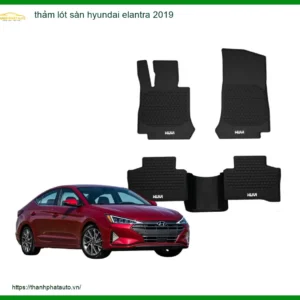 Thảm Lót Sàn Hyundai Elantra 2019 - Địa Chỉ Gắn Chính Hãng Giá Tốt TPHCM