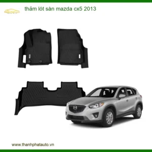 Thảm Lót Sàn Cao Cấp Mazda CX5 2013 - Địa Chỉ Lắp Đặt Uy Tín TPHCM