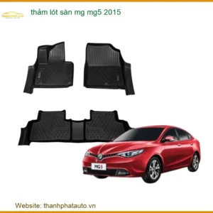 Thảm Lót Sàn MG MG5 2015 Cao Cấp - Địa Chỉ Lắp Đặt Uy Tín TPHCM