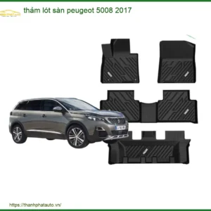 Thảm Lót Sàn Cao Cấp Xe Peugeot 5008 2017 - Địa Chỉ Lắp Đặt Uy Tín TPHCM