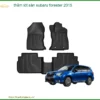Thảm Lót Sàn Subaru Forester 2015 - Địa Chỉ Lắp Đặt Chính Hãng TPHCM