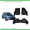 Thảm Lót Sàn Subaru Forester 2018 - Địa Chỉ Lắp Đặt Uy Tín TPHCM