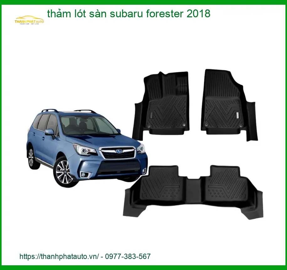 Thảm Lót Sàn Subaru Forester 2018 - Địa Chỉ Lắp Đặt Uy Tín TPHCM